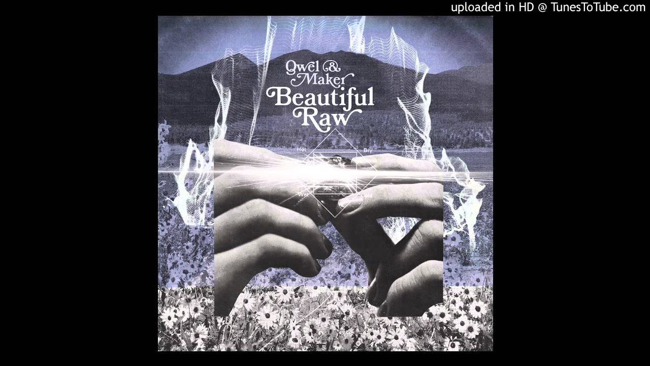 Qwel & Maker Beautiful raw