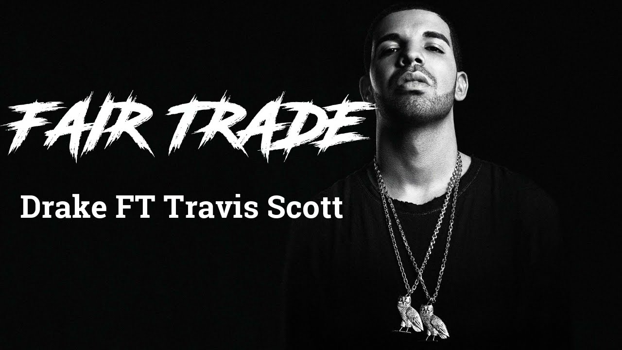 Drake & Travis Scott - Fair Trade (Lyrics)