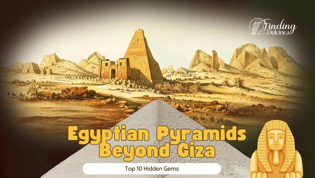 Top 10 Egyptian Pyramids Beyond Giza | Hidden Gems