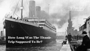 How Long Was The Titanic Trip Supposed To Be
