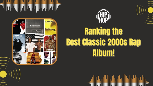 Ranking the Best Classic 2000s Rap Album!