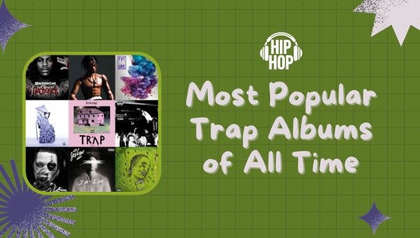 Most Popular Trap Albums of All Time