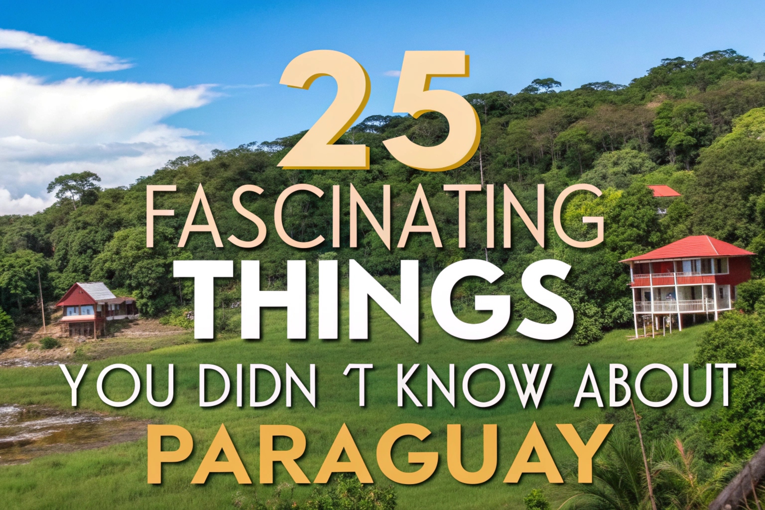 Fascinating Things About Paraguay