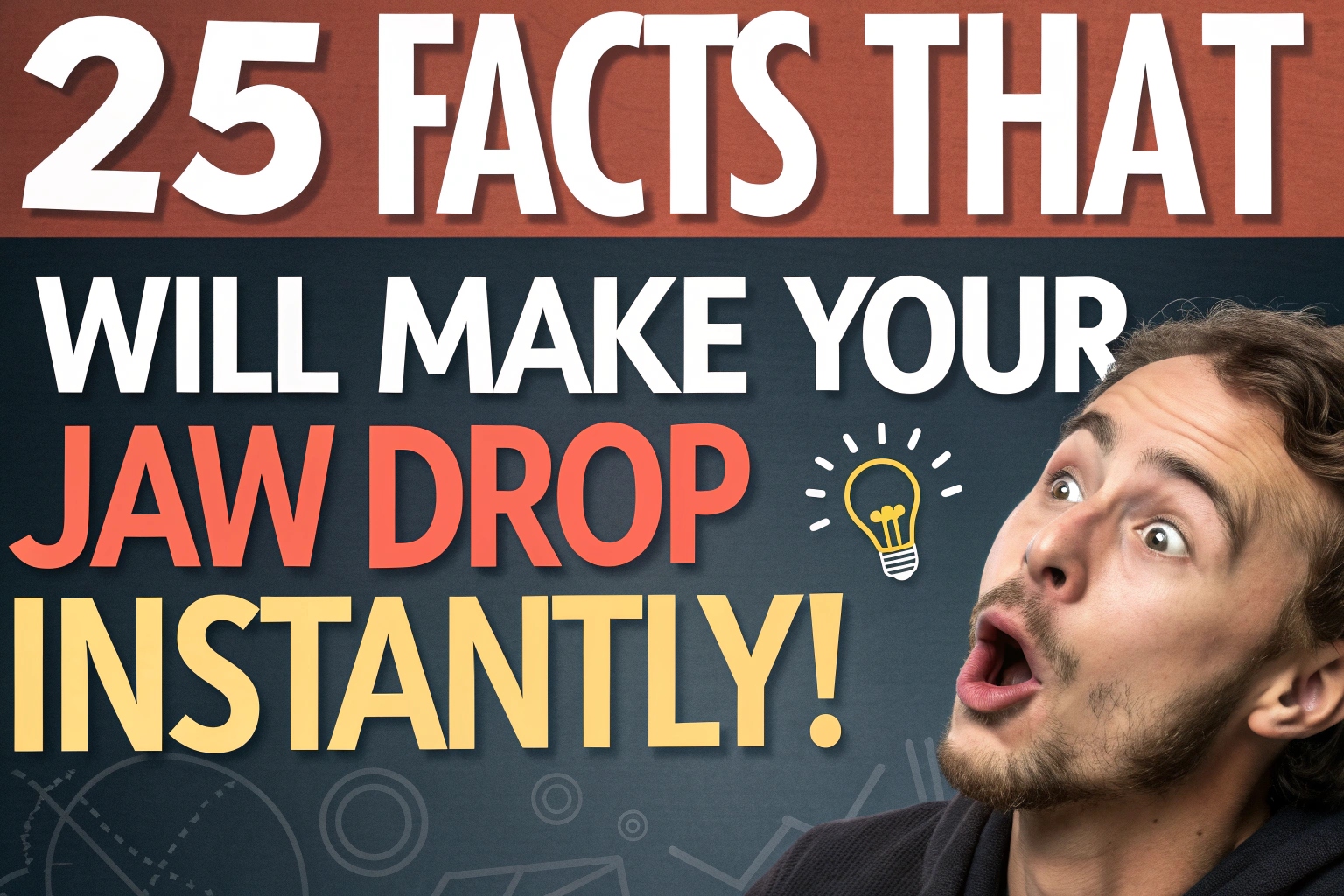 Facts That Will Make Your Jaw Drop Instantly!