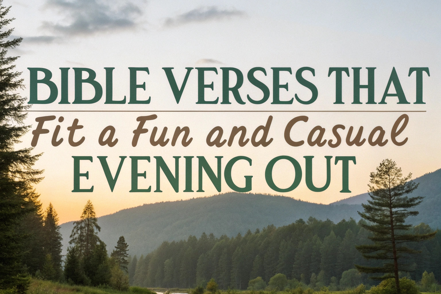 Bible Verses That Fit a Fun and Casual Evening Out