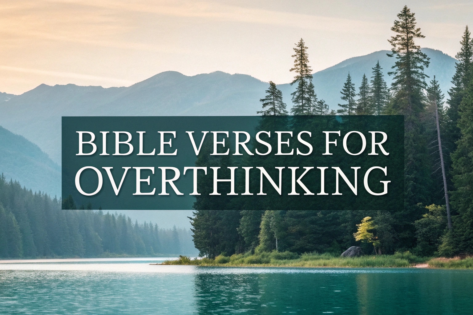 bible verses for overthinking
