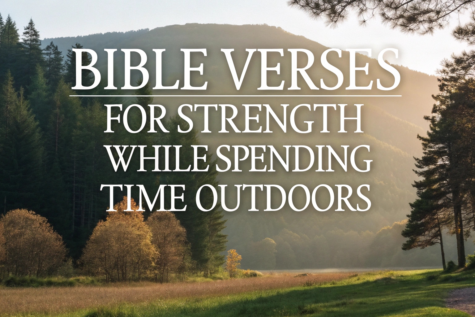 Bible Verses for Strength While Spending Time Outdoors