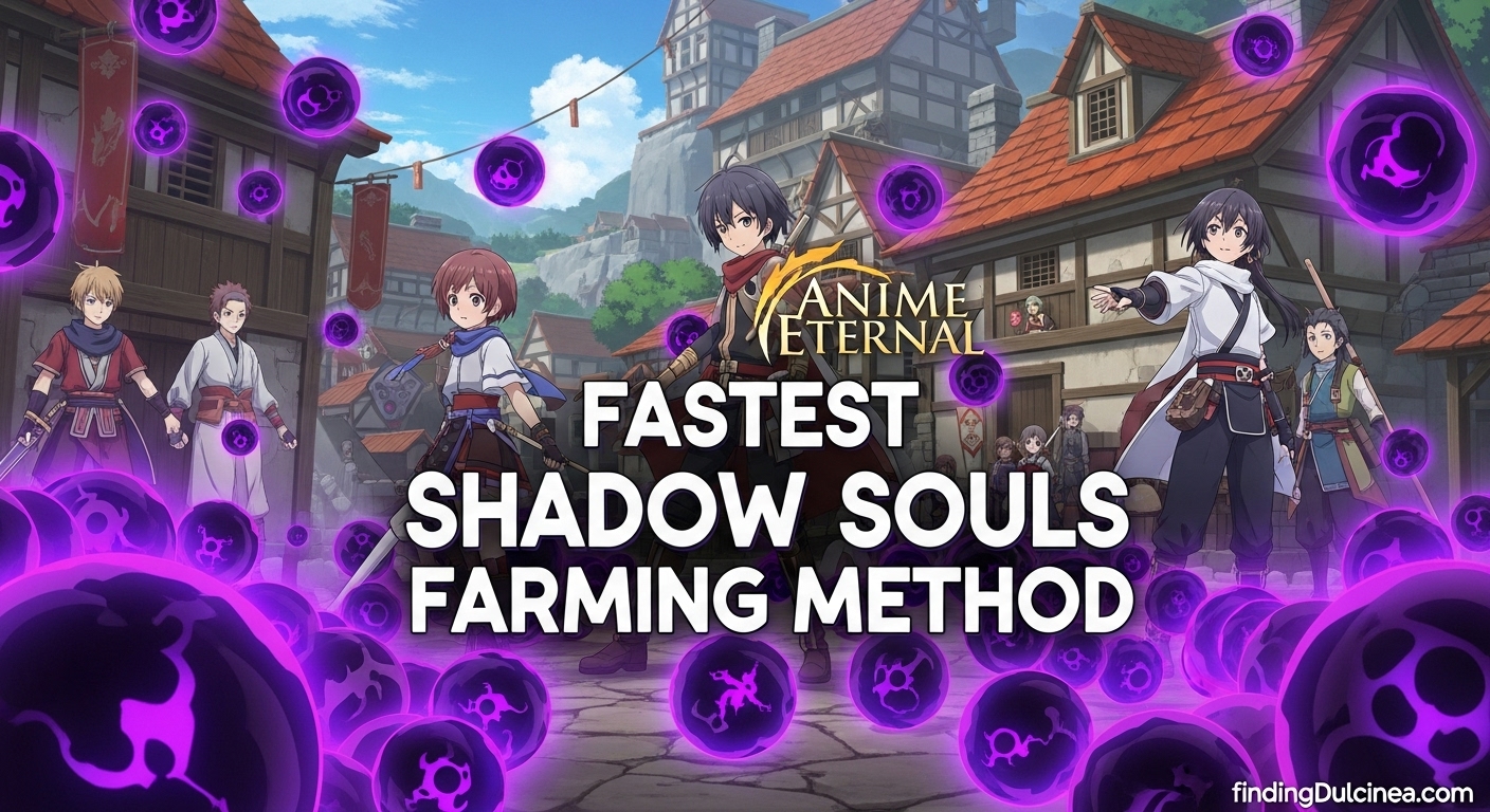 Farm Shadow Souls in Anime Eternal
