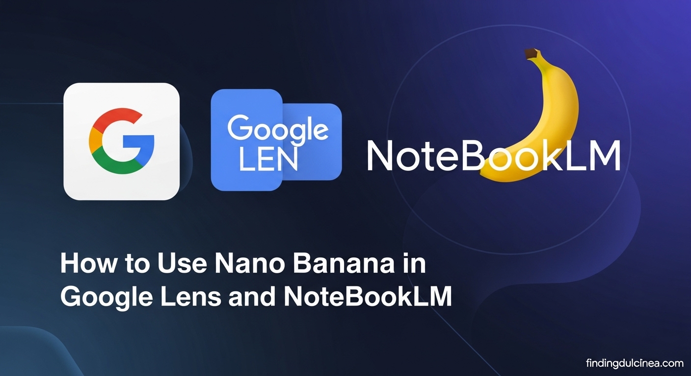 How to Use Nano Banana in Google Lens and NoteBookLM
