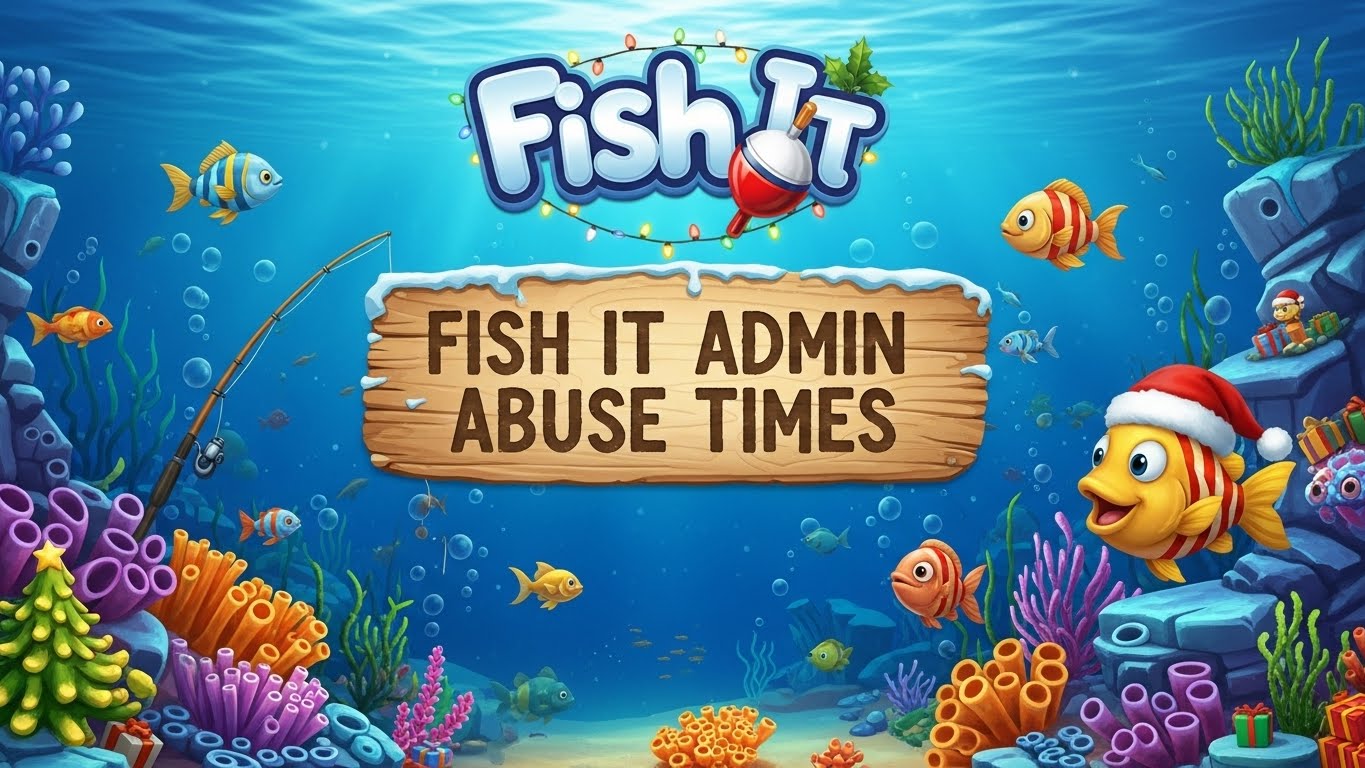 Fish It Admin Abuse Times