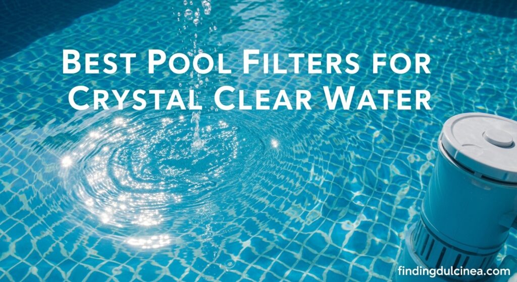 Current image: Best Pool Filters for Crystal Clear Water