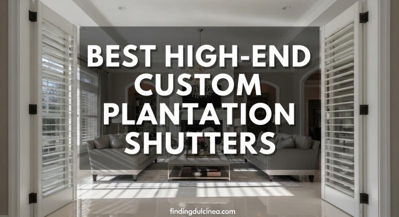 Best High-End Custom Plantation Shutters