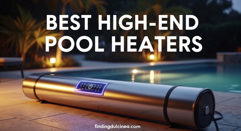 Best High-End Pool Heaters