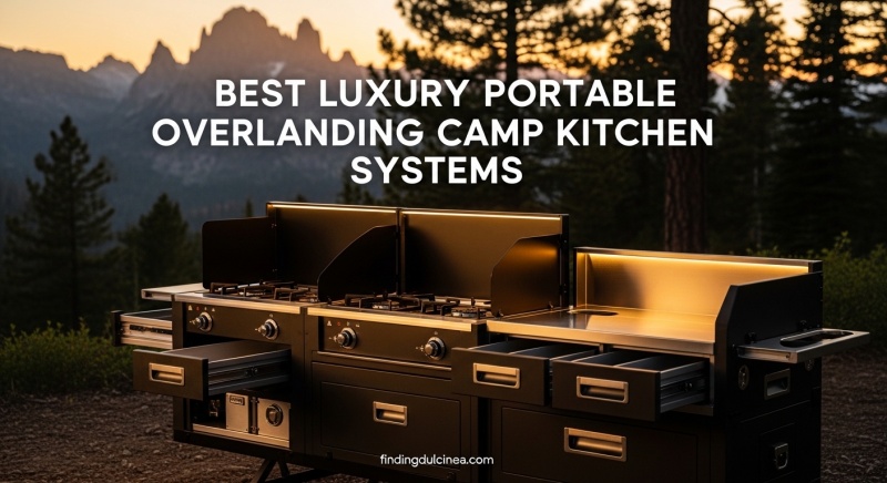 Best Luxury Portable Overlanding Camp Kitchen Systems