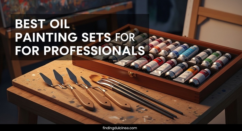 Best Oil Painting Sets for Professionals