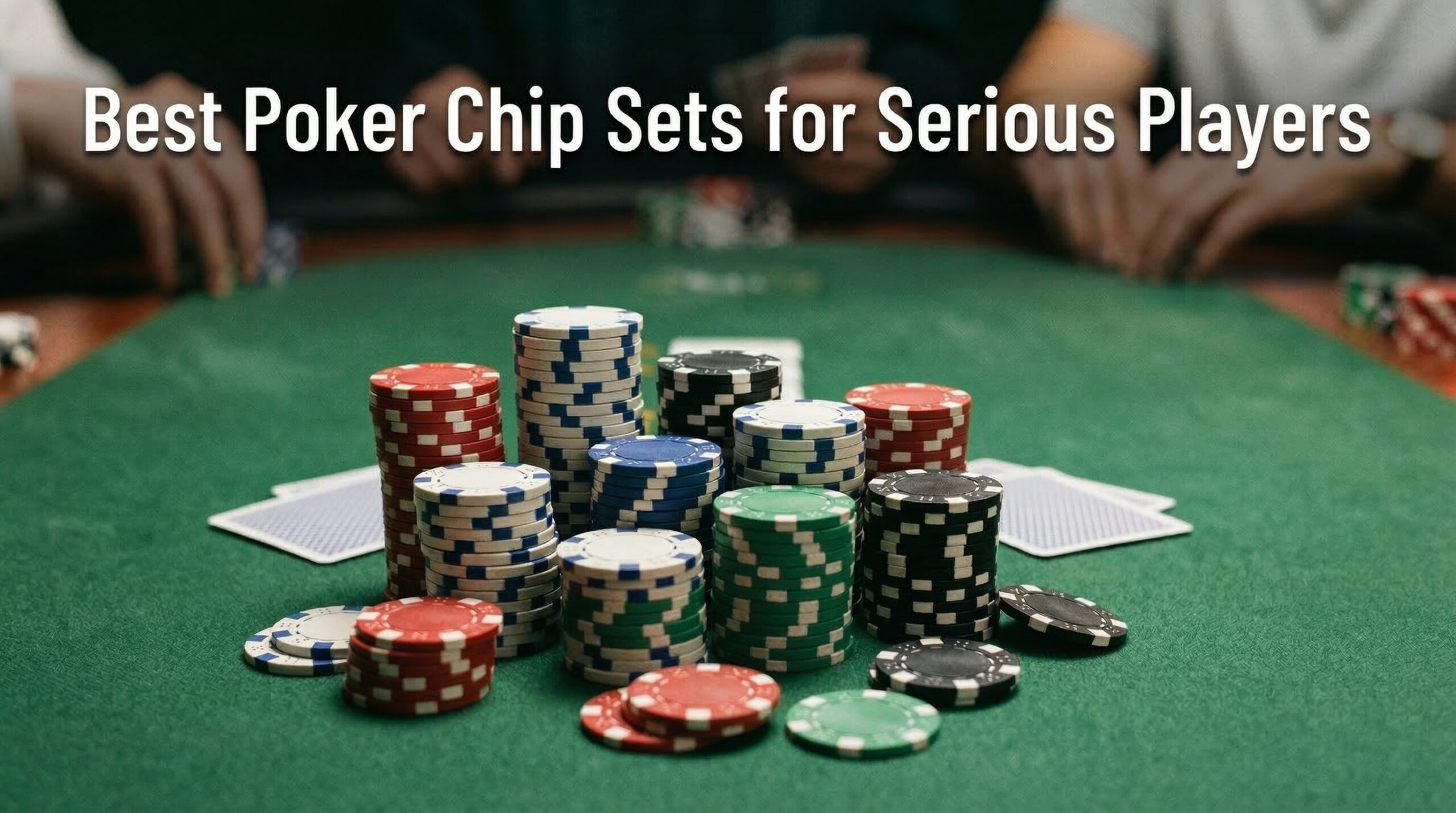 Best Poker Chip Sets for Serious Players