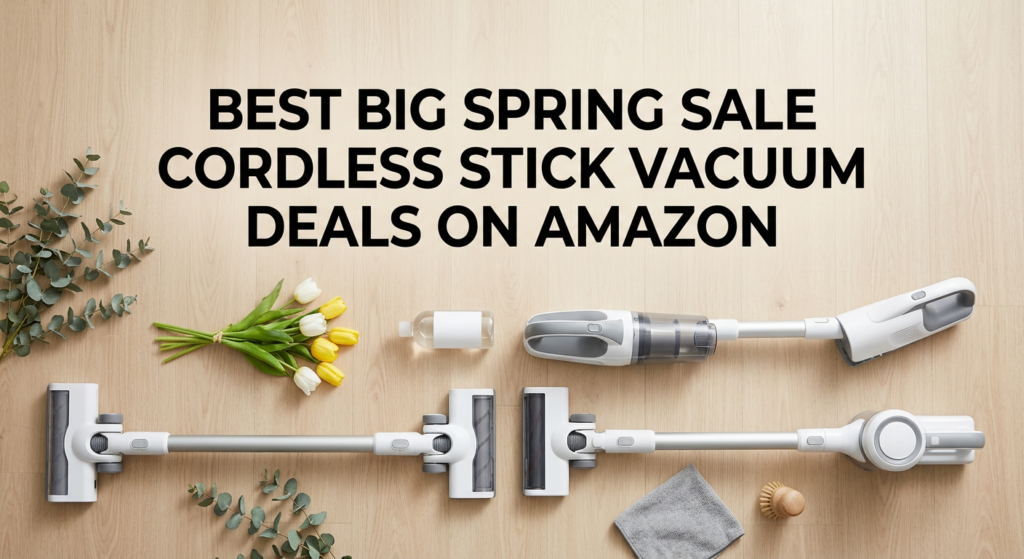 Current image: Best Big Spring Sale Cordless Stick Vacuum Deals on Amazon