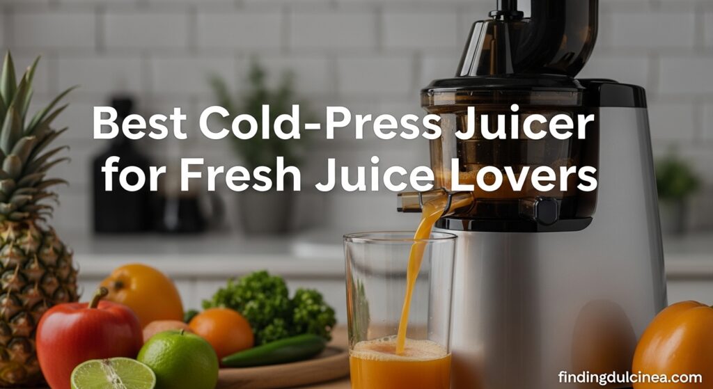 Best Cold-Press Juicers for Fresh Juice Lovers
