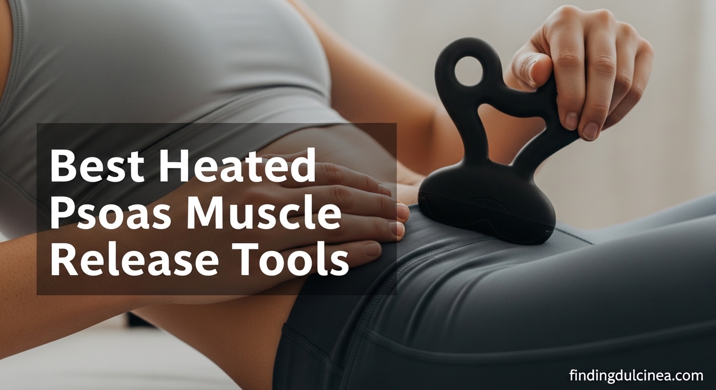 Best Heated Psoas Muscle Release Tools