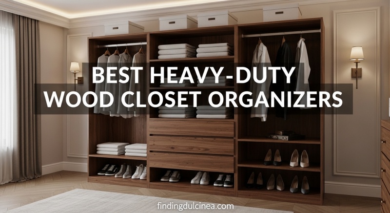 Best Heavy-Duty Wood Closet Organizers