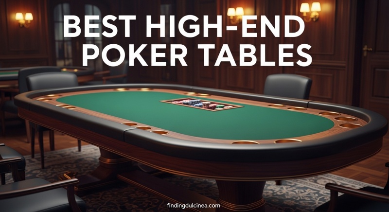 Best High-End Poker Tables
