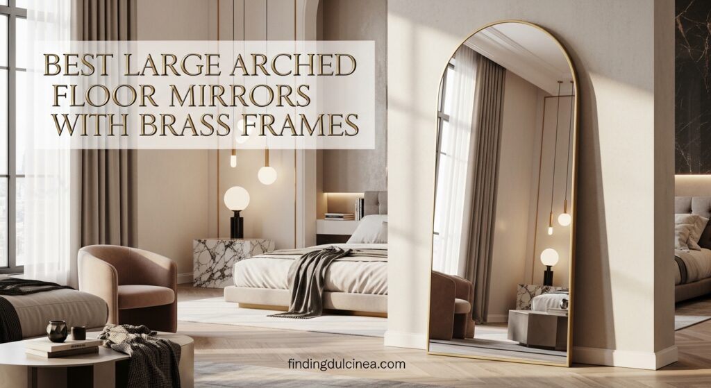 Current image: Best Large Arched Floor Mirrors With Brass Frames