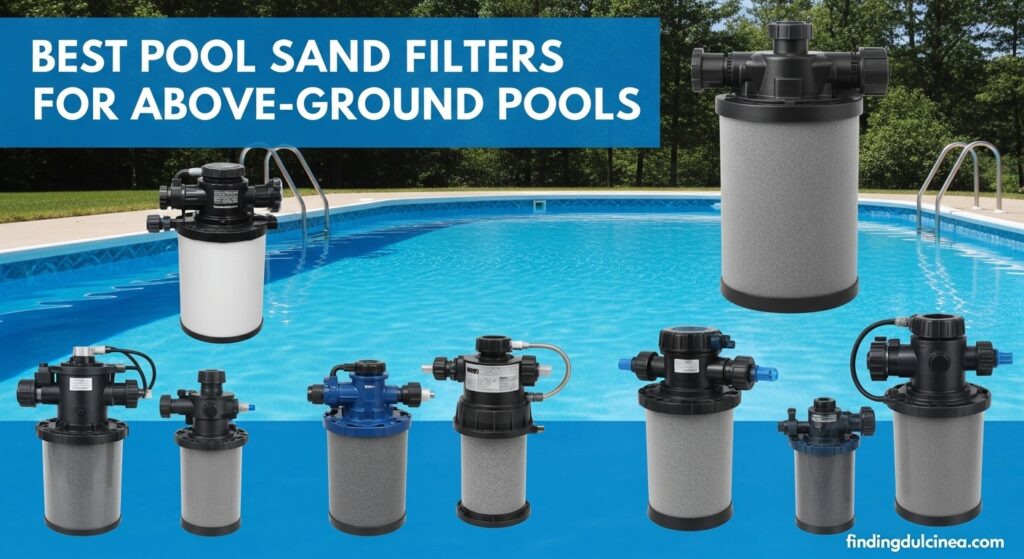 Best Pool Sand Filters for Above-Ground Pools