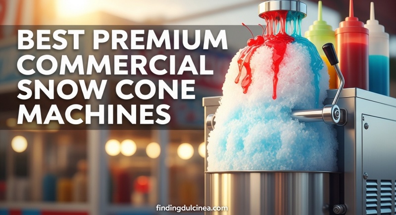 Best Premium Commercial Snow Cone Machines
