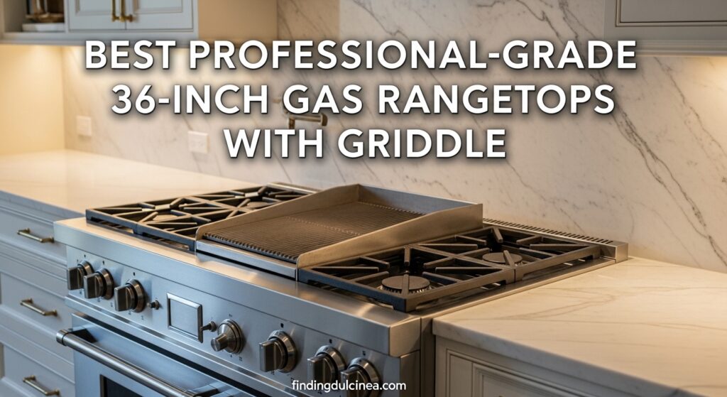 Current image: Best Professional-Grade 36-Inch Gas Rangetops with Griddle