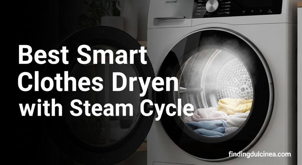 Best Smart Clothes Dryers with Steam Cycle