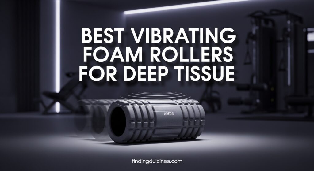 Current image: Best Vibrating Foam Rollers for Deep Tissue