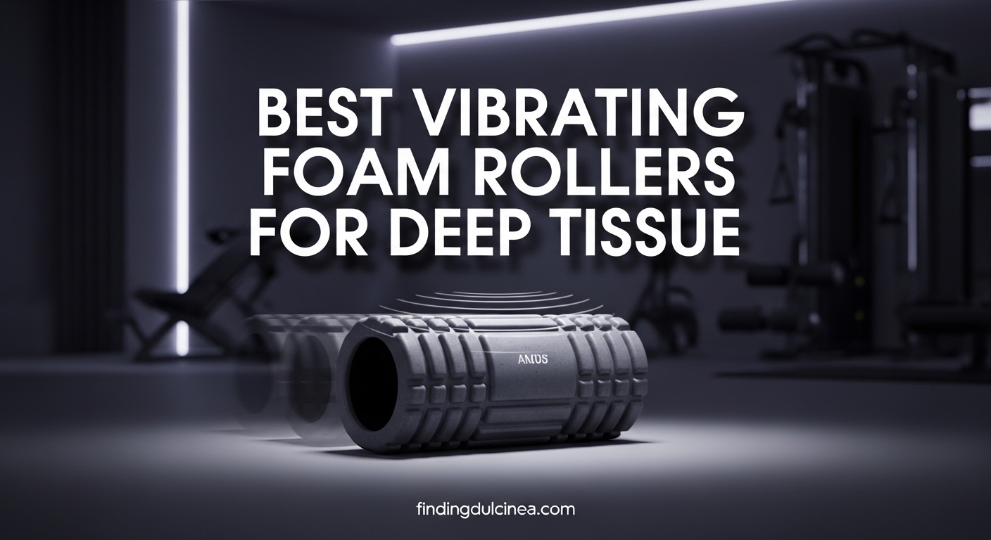 Best Vibrating Foam Rollers for Deep Tissue