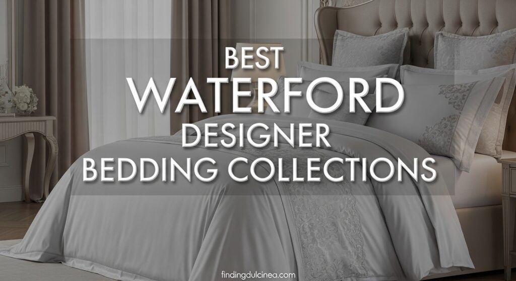 Current image: Best Waterford Designer Bedding Collections