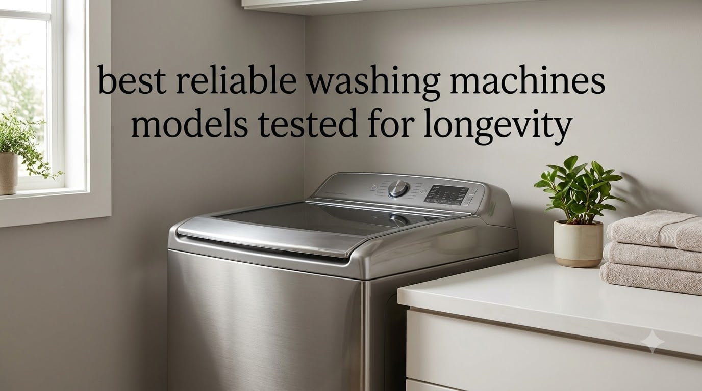 best reliable washing machines models tested for longevity