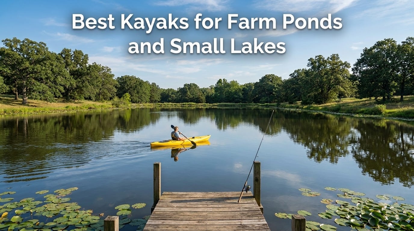 Best Kayaks for Farm Ponds and Small Lakes